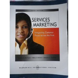 Services Marketing: Integrating Customer Focus Across the Firm Fifth International Edition: Valarie Zeithaml Mary Jo Bitner Dwayne Gremier: Books