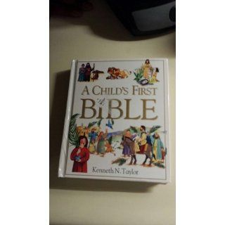 A Child's First Bible: Kenneth N. Taylor: 9780842331746:  Kids' Books