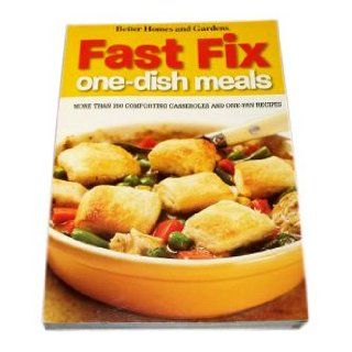 Fast Fix One Dish Meals : More Than 350 Comforting Casseroles and One Pan Recipes: BETTER HOMES AND GARDENS: 9780696242922: Books