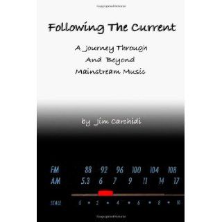 Following The Current: Jim Carchidi: 9780557150458: Books