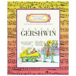 George Gershwin (Getting to Know the World's Greatest Composers): Mike Venezia: 9780516445366:  Children's Books