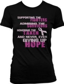 Supporting The Fighters, Admiring The Survivors, Honoring The Taken, And Never Ever Giving Up Hope Ladies Junior Fit T shirt, Cancer Support, Admire, Honor, Hope Design Junior's Tee: Clothing