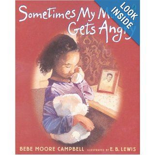 Sometimes My Mommy Gets Angry: Bebe Moore Campbell, E. B. Lewis: 9780142403594:  Kids' Books