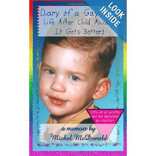 Diary of a Gay Nerd: Life After Child Abuse, It Gets Better!: Mr. Michel McDonald: 9781468185188: Books