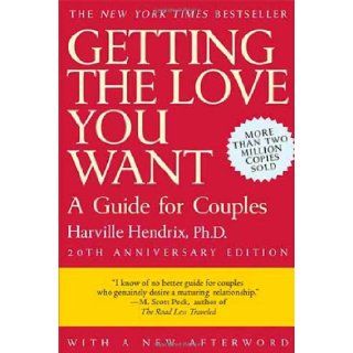Getting the Love You Want: A Guide for Couples, 20th Anniversary Edition: Harville Hendrix: 9780805087000: Books