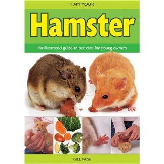 I Am Your Hamster (Getting to Know Your Pet): Gill Page: 0087577910895:  Children's Books