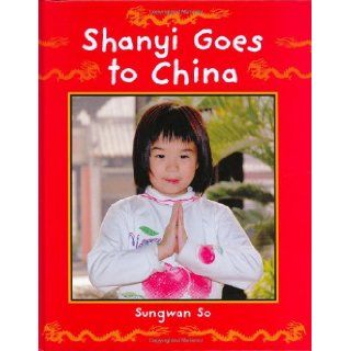 Shanyi Goes to China (Children Return to their Roots): Sungwan So: 9781845074708:  Kids' Books