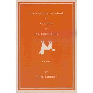 The Curious Incident of the Dog in the Night Time: Mark Haddon: 9781400032716: Books