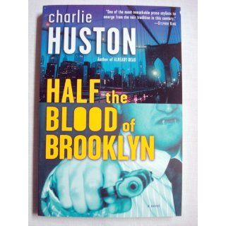 Half the Blood of Brooklyn A Novel Charlie Huston 9780345495877 Books