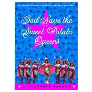 God Save the Sweet Potato Queens: Jill Conner Browne: 9780609806197: Books