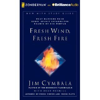Fresh Wind, Fresh Fire: What Happens When God's Spirit Invades the Hearts of His People (9781480555075): Jim Cymbala, Richard Fredricks, Dean Merrill: Books