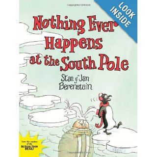 Nothing Ever Happens at the South Pole: Stan Berenstain, Jan Berenstain, Mike Berenstain: 9780062075321: Books