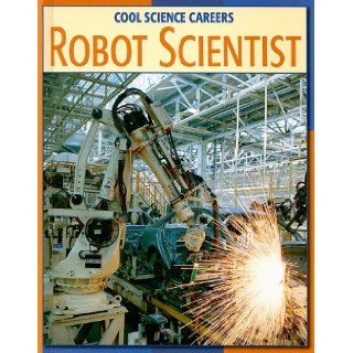 Robot Scientist (Cool Careers in Science): Kathleen Manatt: 9781602790513: Books