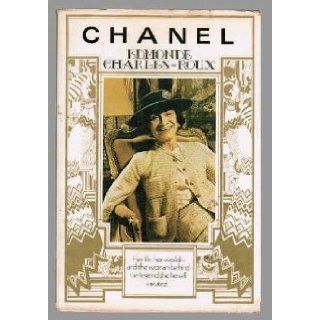 CHANEL, HER LIFE, HER WORK  AND THE WOMAN BEHIND THE LEGEND SHE HERSELF CREATED: Edmonde Charles roux: Books