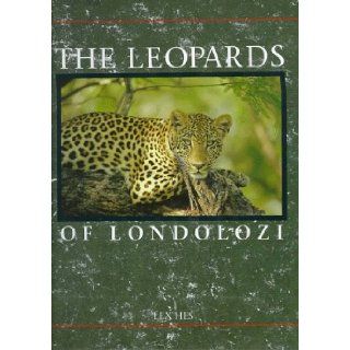 The Leopards of Londolozi (9780947430221): Lex Hes: Books