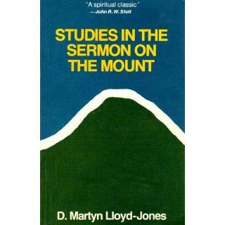 Studies in the Sermon on the Mount David Martyn Lloyd Jones 9780802800367 Books