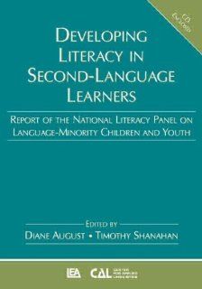 Developing Literacy in Second Language Learners: Report of the National Literacy Panel on Language Minority Children and Youth (9780805860771): Diane August, Timothy Shanahan: Books