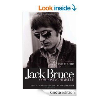 Jack Bruce Composing Himself   Kindle edition by Harry Shapiro, Cream, Jack Bruce. Biographies & Memoirs Kindle eBooks @ .