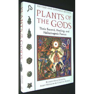 Plants of the Gods Their Sacred, Healing, and Hallucinogenic Powers Richard Evans Schultes, Albert Hofmann, Christian Rtsch 9780892819799 Books