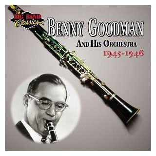 Benny Goodman and His Orchestra: 1945 1946: Music