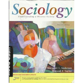 Sociology : Understanding a Diverse Society. Fourth Edition (No Access Code Card However Instructions to Get an Access Code for a Fee Is Included in Front of Book): Margaret L. Anderson, Howard F. Taylor: 9780495007425: Books