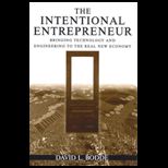 Intentional Entrepreneur : Bringing Technology and Engineering to the Real New Economy