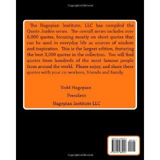 Quote Junkie: Enormous Quote Book: Over 3000 Quotes From Several Hundred Of The Most Famous People In The History Of The World: Hagopian Institute: 9781441462015: Books
