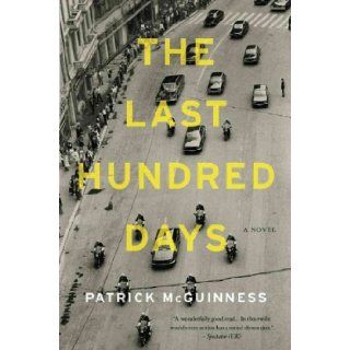The Last Hundred Days: A Novel: Patrick McGuinness: Books