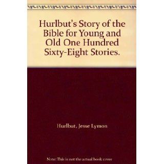 Hurlbut's Story of the Bible for Young and Old One Hundred Sixty Eight Stories.: Books