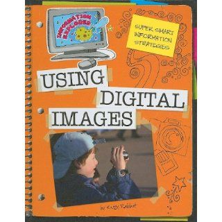 Using Digital Images (Super Smart Information Strategies): Suzy Rabbat: 9781602799547:  Children's Books