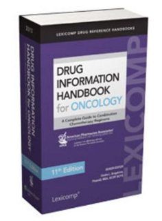 Drug Information Handbook for Oncology (9781591953173): Diedra L., Ed. Bragalone: Books