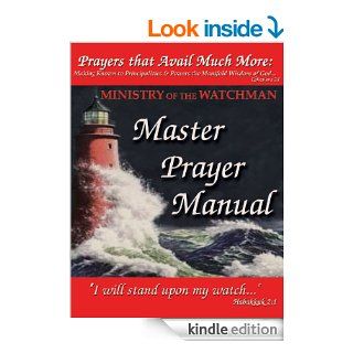Prayers that Avail Much More: Making Known to Principalities & Powers the Manifold Wisdom of God   Ministry of the Watchman Master Prayer Manual eBook: Barbara Williams: Kindle Store