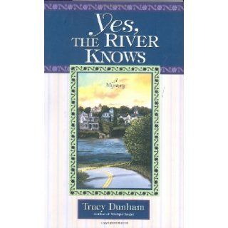 Yes, The River Knows: Tracy Dunham: 9780425205778: Books