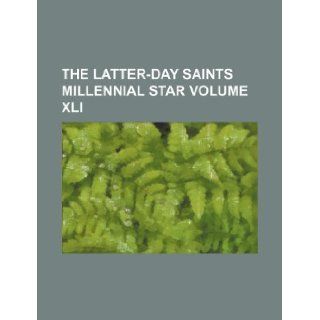 the latter day saints millennial star volume xli: Books Group: 9781130917604: Books