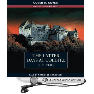 The Latter Days at Colditz (Audible Audio Edition): P.R. Reid, Terrence Hardiman: Books