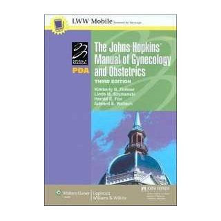 The Johns Hopkins Manual of Gynecology and Obstetrics for PDA: Powered by Skyscape, Inc. (Lippincott Manual Series (Formerly known as the Spiral Manual Series)) (9780781774208): The Johns Hopkins University School of Medicine Department of Gynecology, Kimb