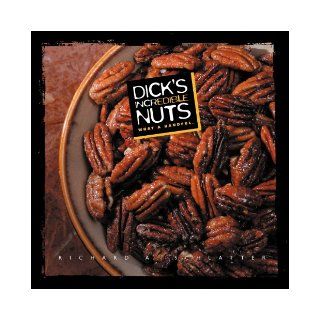 Dick's Incredible Nuts: Richard Schlatter: 9780615640075: Books