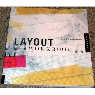Layout Workbook: A Real World Guide to Building Pages in Graphic Design: Kristin Cullen: 9781592533527: Books