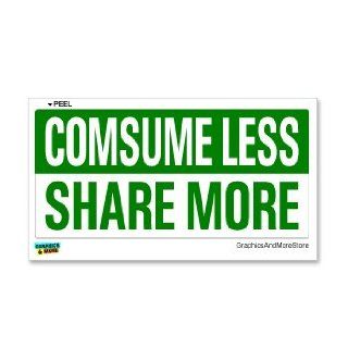 Consume Less Share More   Conservation   Window Bumper Sticker: Automotive