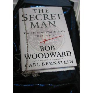 The Secret Man: The Story of Watergate's Deep Throat: Bob Woodward: 9780743287159: Books