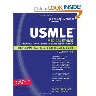 Kaplan Medical USMLE Medical Ethics: The 100 Cases You Are Most Likely to See on the Exam (Kaplan USMLE) (9781419553141): Conrad Fischer: Books