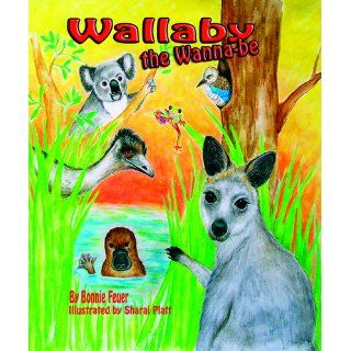 Wallaby the Wannabe: Bonnie Feuer, Sharai Platt: 9780982546864:  Children's Books