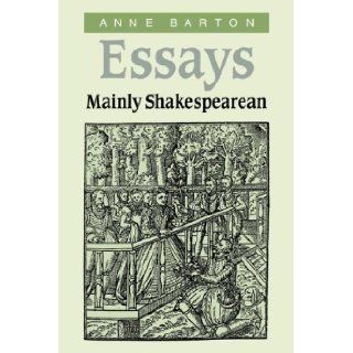Essays, Mainly Shakespearean: Anne Barton: 9780521032797: Books