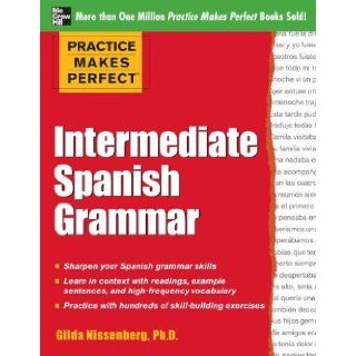 Practice Makes Perfect: Intermediate Spanish Grammar (Practice Makes Perfect Series) [Paperback] [2012] (Author) Gilda Nissenberg: Books