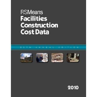 RS Means Facilities Construction Cost Data 2010 R. S. Means Company, Melville J. Mossman, Stephen C. Plotner, Christopher Babbitt, Ted Baker 9780876299951 Books
