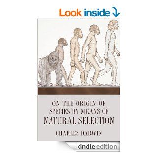 On the Origin of Species By Means of Natural Selection, or, the Preservation of Favoured Races in the Struggle for Life eBook: Charles Darwin: Kindle Store