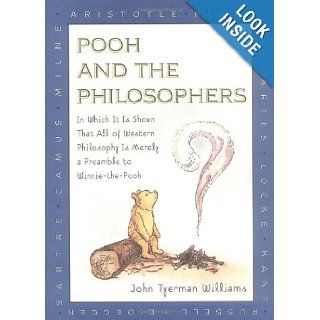 Pooh and the Philosophers : In Which It Is Shown That All of Western Philosophy Is Merely a Preamble to Winnie The Pooh: John Tyerman Williams, Ernest H. Shepard: 9780525455202: Books