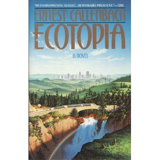 Ecotopia: Ernest Callenbach: 9780553348477: Books