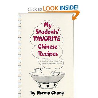 My Students' Favorite Chinese Recipes: Norma Chang, Y. T. Chang, Karen Courtright, Kathrynlee Chang: 9780961875909: Books
