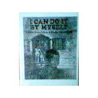 I Can Do It by Myself: Lessie Jones Little, Eloise Greenfield, Carole M. Byard: 9780690038514:  Children's Books